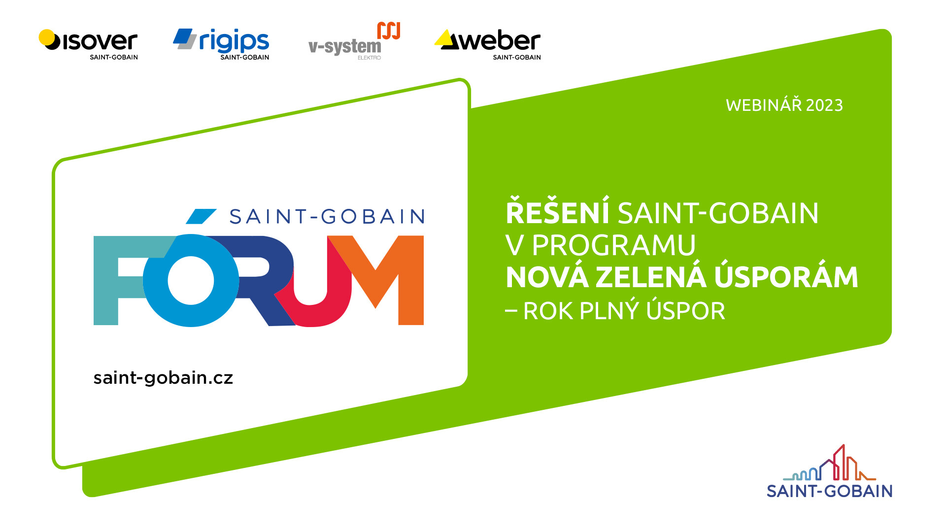 Webinář: Řešení Saint-Gobain v programu Nová zelená úsporám - Rok plný úspor Webinář: Řešení Saint-Gobain v programu Nová zelená úsporám - Rok plný úspor